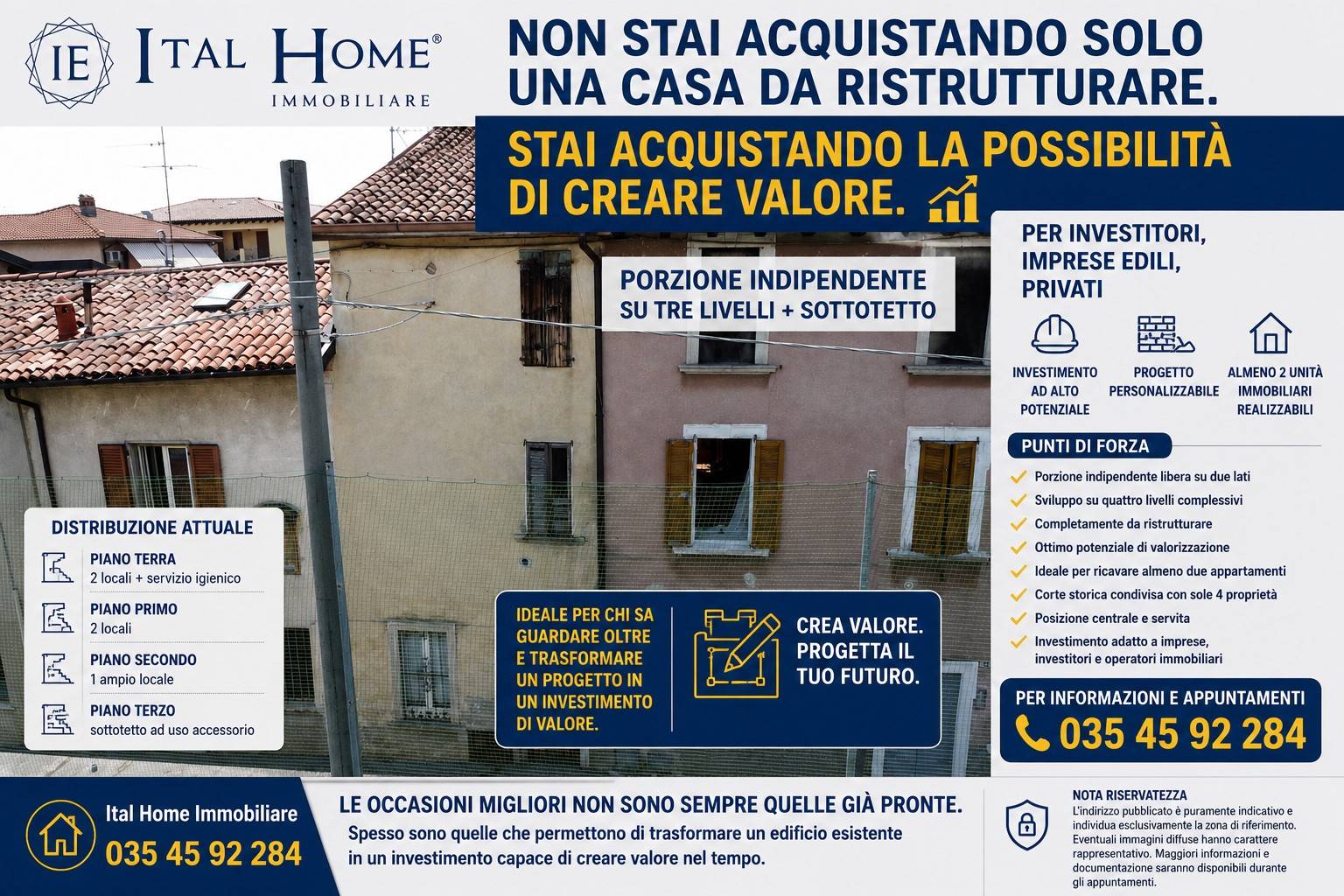 # **NON STAI ACQUISTANDO UNA CASA DA RISTRUTTURARE. STAI INVESTENDO IN UN PROGETTO IMMOBILIARE AD ALTO POTENZIALE.**