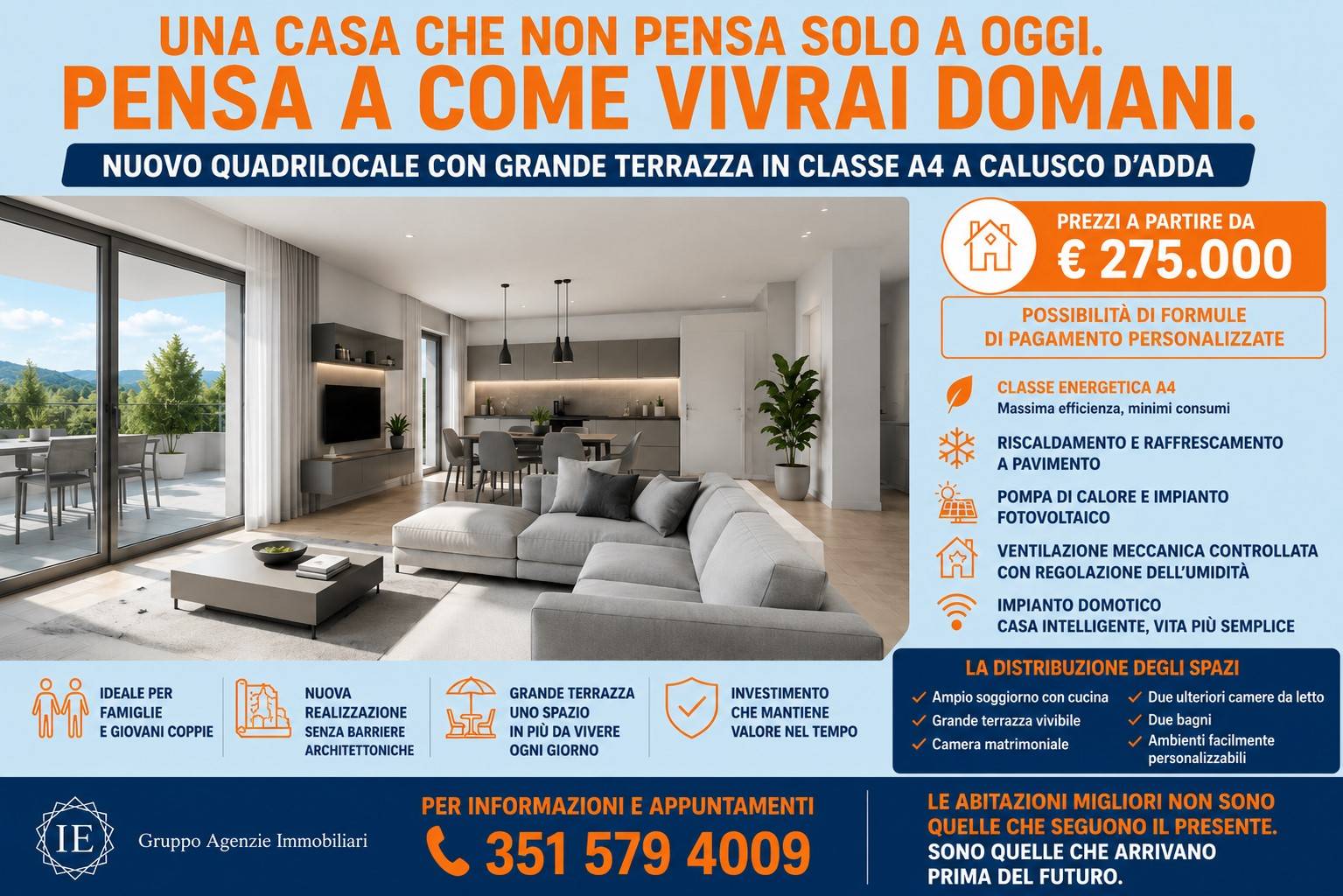 # **IL FUTURO DELLA CASA NON È DOMANI. È GIÀ QUI.**
## **Nuovo quadrilocale con grande terrazza in Classe Energetica A4 – Calusco d'Adda**